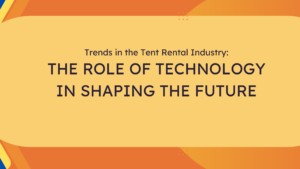 Trends in the Tent Rental Industry: The Role of Technology in Shaping the Future